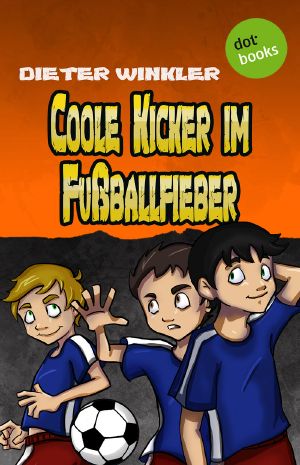 [Coole Kicker 07] • Coole Kicker im Fußballfieber